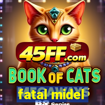 fatal midel